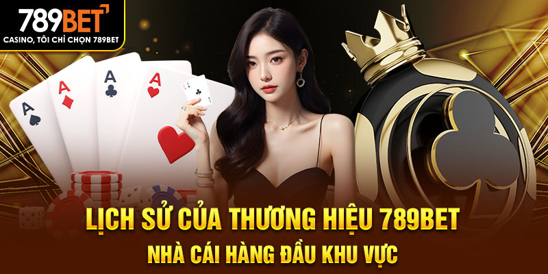 Lịch sử của thương hiệu 789BET - Nhà cái hàng đầu khu vực